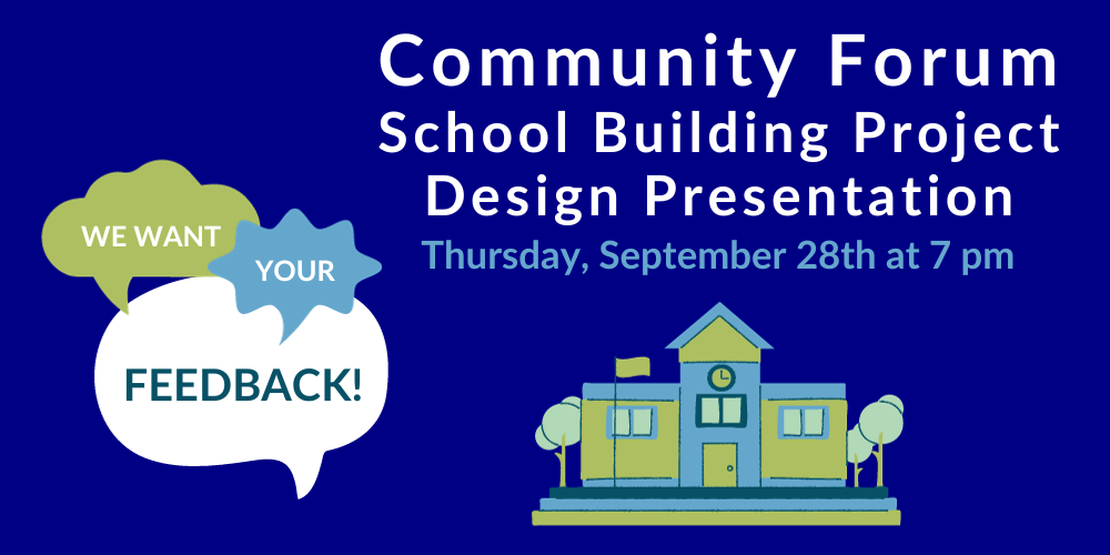 Community Forum: School Building Project Design Presentation, 9/28 at 7 pm