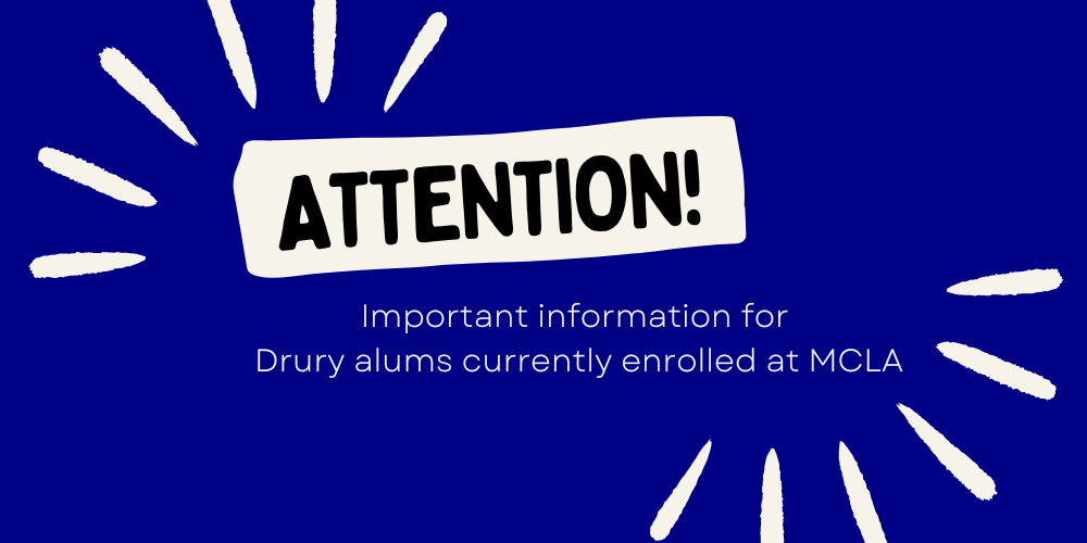 Attention Drury alums currently enrolled at MCLA