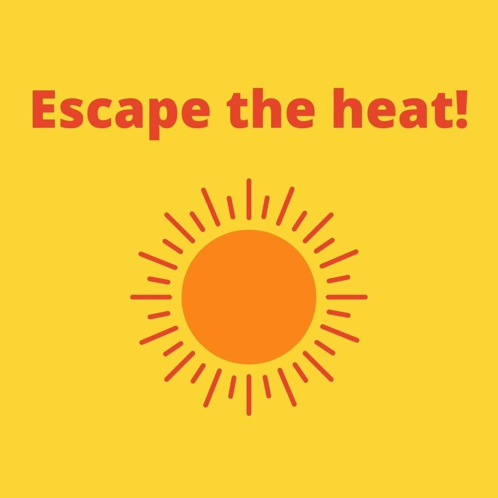 Escape the heat
